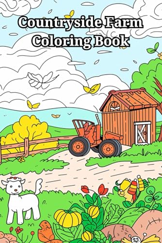 Countryside Farm Coloring Book: Peaceful Country Houses, Charming Animals, Interiors, Machinery and Relaxing Landscapes von Independently published